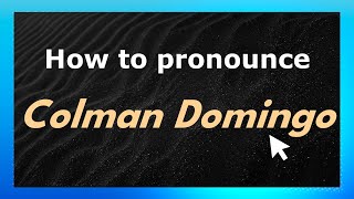 How to pronounce Colman Domingo