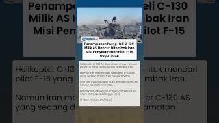 Puing Heli C-130 AS Hancur Berserakan usai Ditembak Iran,  Misi Penyelamatan Pilot F-15 Gagal Total