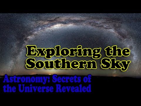 Exploring the Southern Sky - Episode 10 of Astronomy Secrets of the Universe Revealed