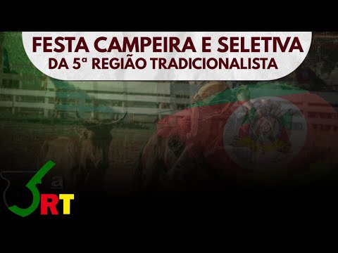 FESTA CAMPEIRA E SELETIVA DA 5ª REGIÃO TRADICIONALISTA - RS / SANTA CRUZ DO SUL (SÁBADO)