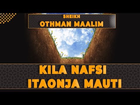 KILA NAFSI ITAONJA MAUTI | SHEIKH OTHMAN MAALIM | MAWAIDHA JUU YA KIFO