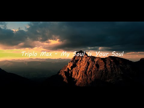 Triplo Max -  My Soul Is Your Soul [1HOUR-4K]
