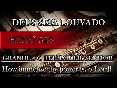 Hino 328 - Grande é o Teu Poder, Senhor
