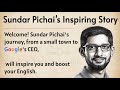 Sundar Pichai S Inspiring Story Learn English Through Story Level 3 Listening Practice