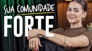 Como criar uma COMUNIDADE FORTE e altamente ENGAJADA!