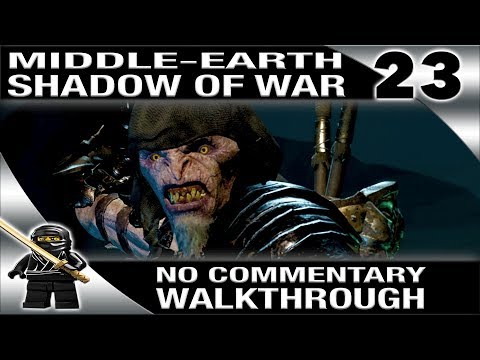 SHADOW OF WAR Walkthrough No Commentary Part 23 - PC Ultra Settings 1080P 60fps