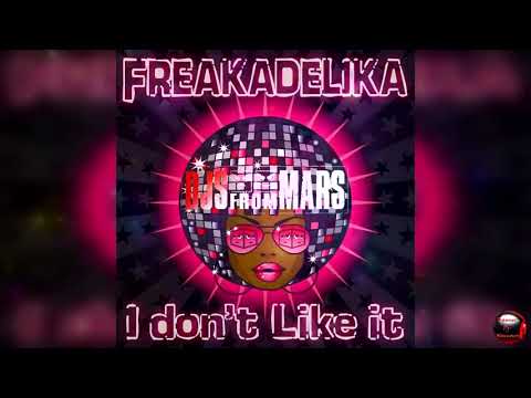 Freakadelika - I Don't Like It (Djs from Mars lunatic Remix)