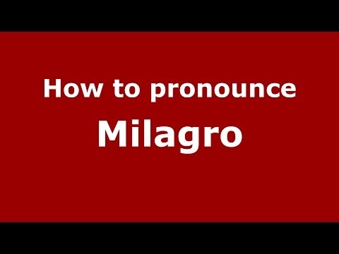 How to pronounce Milagro