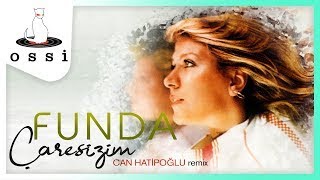 Funda / Çaresizim (Can Hatipoğlu Remix)