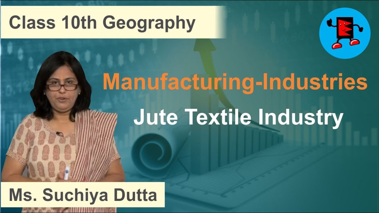CBSE Class 10 Geography Manufacturing-Industries Jute Textile Industry |Extraminds