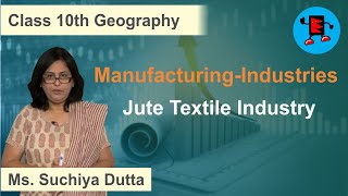 CBSE Class 10 Geography Manufacturing-Industries Jute Textile Industry |Extraminds