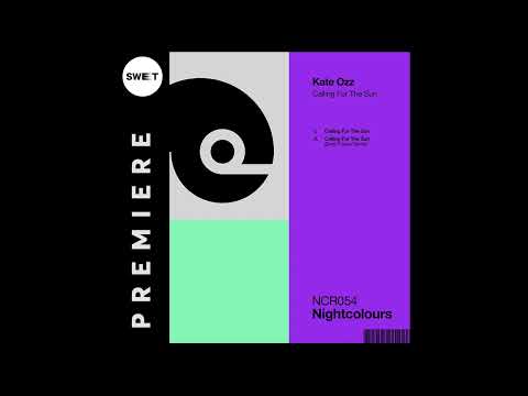 PREMIERE : Kate Ozz - Calling For The Sun (Dodi Palese Remix) [Nightcolours]