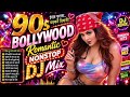 90s Romantic Hits DJ Mix Hindi Love Song 90s Romantic Bollywood Hits Old Is Gold Love Hits