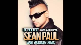 [HQ 2012] Leftside ft Sean Paul - Want Your Body (Remix)