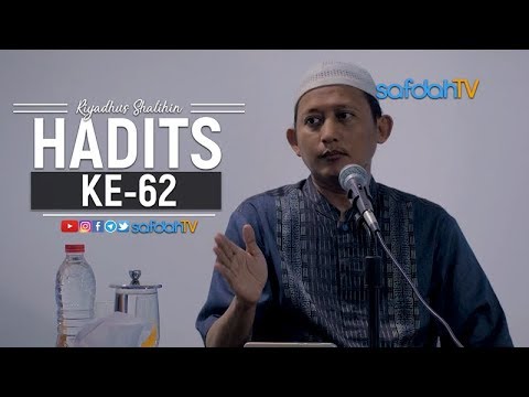 Kitab Riyadhus Shalihin: Hadits #62 - Ustadz Badru Salam, Lc