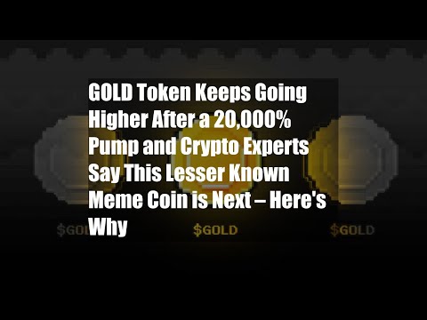 GOLD Token Keeps Going Higher After a 20,000% Pump and Crypto Experts Say This Lesser Known Meme