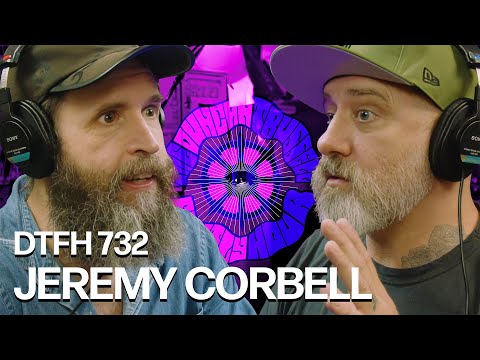 DTFH 732 Jeremy Corbell