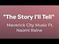 The Story I'll Tell (Lyrics) Maverick City Music ft. Naomi Raine