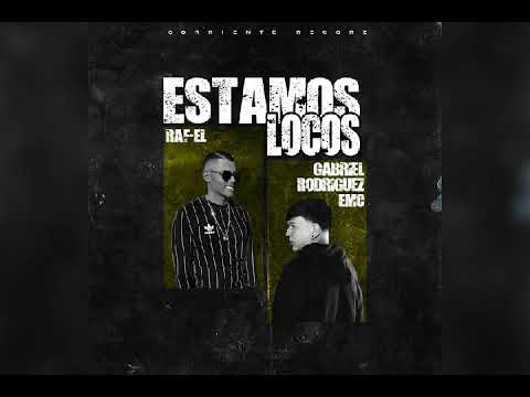 Raf-El Feat Gabriel Rodriguez EMC - Estamos Locos [ Dembow Cristiano 2019 ]