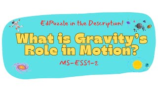 What is Gravity's Role in Motion? Everything you need to know about Gravity in space. MS-ESS1-2