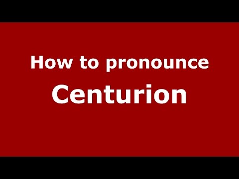 How to pronounce Centurion