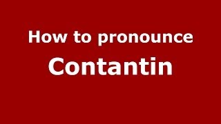 How to pronounce Contantin