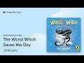 The Worst Witch Saves the Day by Jill Murphy · Audiobook preview