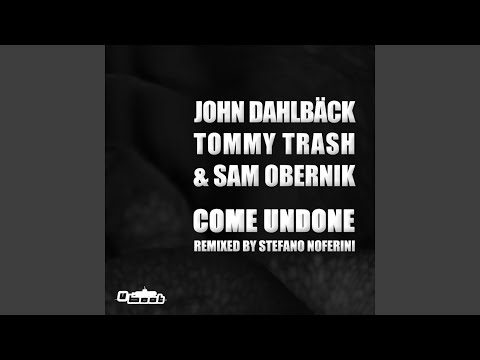 Come Undone (Stefano Noferini Remix)