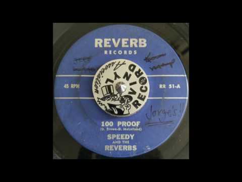 Speedy & The Reverbs  - 100 Proof on Reverb Records