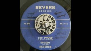 Speedy & The Reverbs  - 100 Proof on Reverb Records