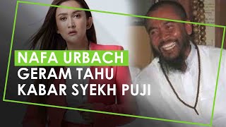 Nafa Urbach Geram Tanyakan dan Lapor KPAI saat Tahu Kabar Syekh Puji Kembali Nikahi Bocah 7 Tahun