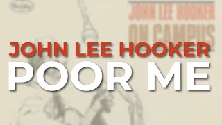 John Lee Hooker - Poor Me (Official Audio)