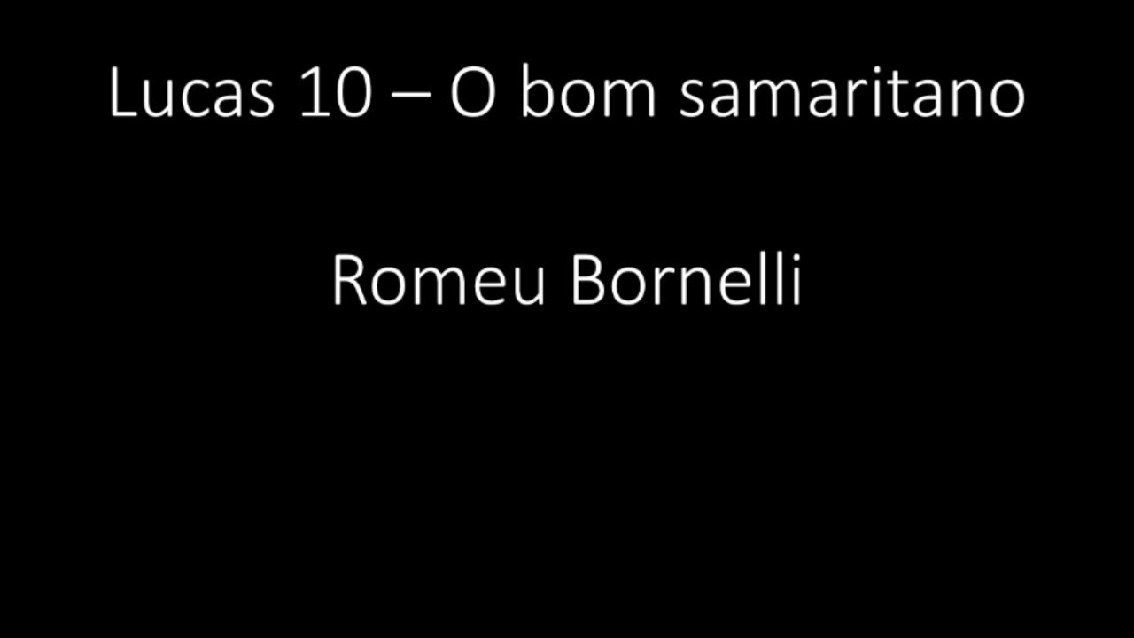Lucas 10 - O bom samaritano - Romeu Bornelli