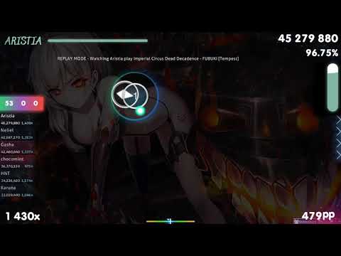 [7.64⭐] Aristia | Imperial Circus Dead Decadence - FUBUKI [Tempest] 96.51% {#1 💖 1❌} - osu!