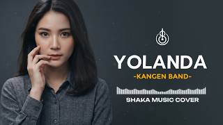 Download lagu YOLANDA - KANGEN BAND | COVER BY SHAKA MUSIC mp3