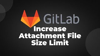 How to Increase Attachment File Size Limit in GitLab | #GitLab #Git | techbeatly