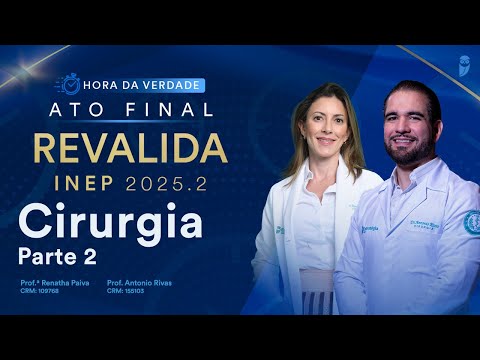 Hora da Verdade Cirurgia Revalida INEP 2025.2 Parte 2