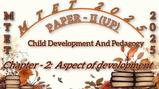 Notes for MTET 2025, Child development and pedagogy, Chapter -2:  Aspect of Development