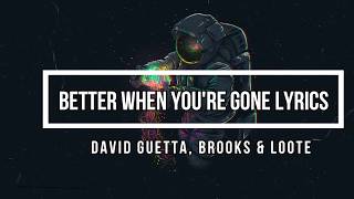 Better When You&#39;re Gone (Lyrics) - David Guetta, Brooks &amp; Loote (Nicky Romero Pop Edit)