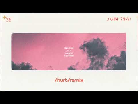 Hurt (Remix) [Hailie Jae x C.Z.B x Scruphé x Chàrnelle]