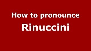 How to pronounce Rinuccini