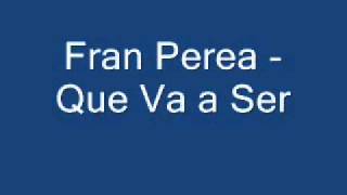 Fran Perea - Que Va a Ser.wmv