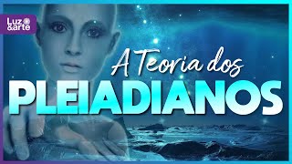 A Teoria dos Seres PLEIADIANOS - Luz e Arte