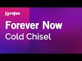 Forever Now - Cold Chisel | Karaoke Version | KaraFun