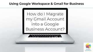 How do I move my individual Gmail Account into a Google Business Account?