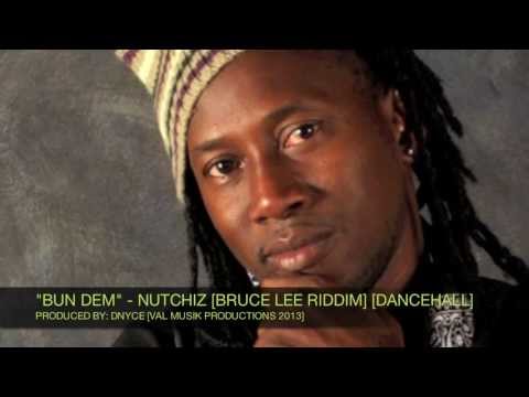 New: NUTCHIZ - BUN DEM [BRUCE LEE RIDDIM] [DANCEHALL 2013] [VAL MUSIK PRODUCTIONS]