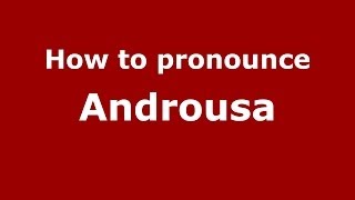 How to pronounce Androusa