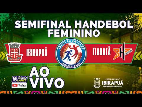 SEMIFINAL IBIRAPUÃ X ITABATÃ - HANDEBOL FEMININO | 23ª JOGOS DA AMIZADE • IBIRAPUÃ-BA