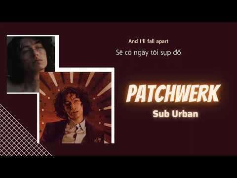 Vietsub | Sub Urban - PATCHWERK (with Two Feet) | Lyrics Video