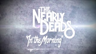 The Nearly Deads - &quot;In The Morning&quot; Lyric Video